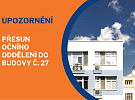 Z důvodu rekonstrukce dochází k přesunu očního oddělení do budovy č. 27